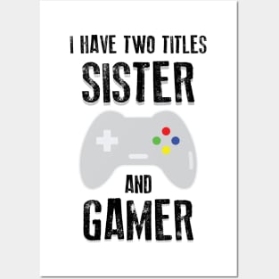 I Have Two Titles Sister And Gamer Posters and Art